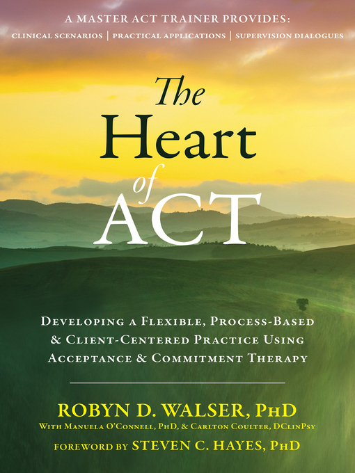 Title details for The Heart of ACT by Robyn D. Walser - Available